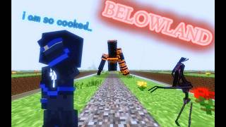 My first experience with Belowland! | Part one!