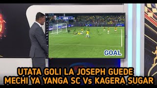 KIPYENGA CHA MWISHO: Utata Wa Goli La Joseph Guede Yanga SC Dhidi Ya Kagera Sugar| Yanga Leo