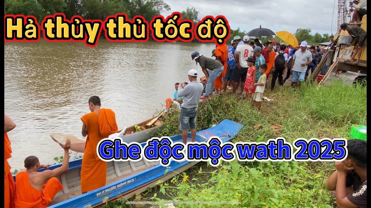 Ghe độc mộc wath Pich thử tốc độ 2025