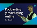 Joan boluda podcasting y marketing online