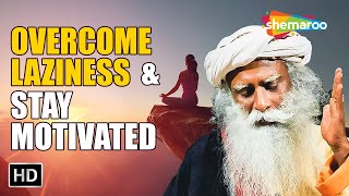 1 Simple Way to Overcome Laziness \& Stay Motivated - Sadhguru