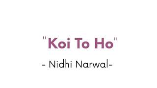 {koi Toh Ho ..Nidhi Narwal | spoken Word|.. Spill Poetry..