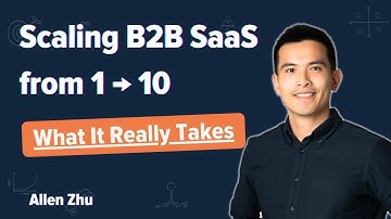How B2B SaaS Companies Scale from 1 to 10 | (EVP’s Allen Zhu Playbook)