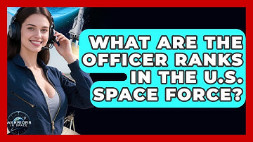What Are the Officer Ranks in the U.S. Space Force? | Warriors In Space
