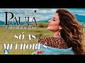 Paula Fernandes Cd Completo 2021 - As Mais Tocadas do Paula Fernandes 2021 - Top Sertanejo 2021