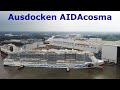 AIDAcosma - Spektakuläres Ausdocken @ Meyerwerft Papenburg am 10.07.2021