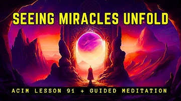 Strength in Light: Awakening to Miracles | ACIM 91