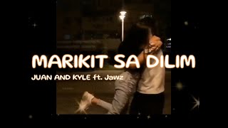 Marikit Sa Dilim Lyrics (Ft. Jawz) Juan & Kyle