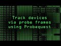 How to Track Devices via Probe Frames with Probequest