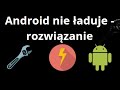 Jak Naprawić Problem Kiedy Android Nie Ładuje Się — Pełny Poradnik