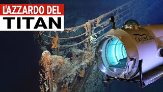L’azzardo del TITAN: il sottomarino per le visite al relitto del Titanic