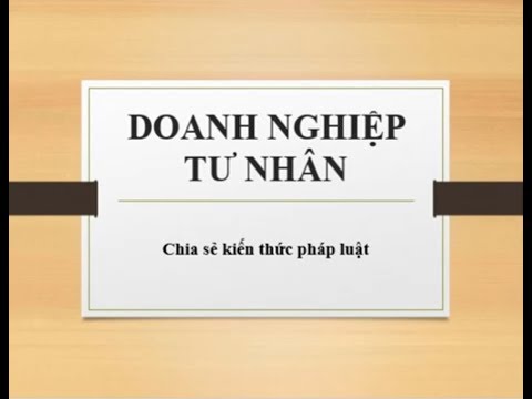 Video: Doanh Nghiệp Tư Nhân Là Gì