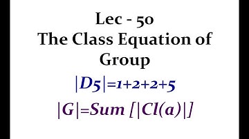 Lec - 50 The Class Equation of Group | IIT JAM | CSIR UGC NET | GATE MA | B Sc