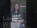 Lack of water in Scotland?