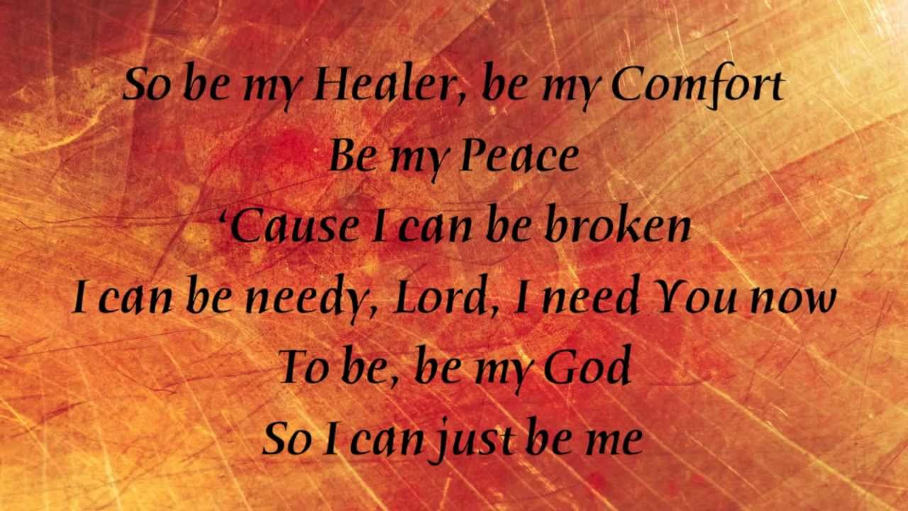 I Can Just Be Me Lyrics I Can Just Be Me Lyrics