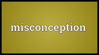 Misconception Meaning
