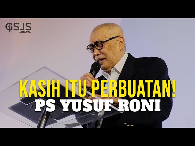 KASIH ITU PERBUATAN! BUKAN PERKATAAN SAJA! - Ps Yusuf Roni | Live from GSJS Jakarta MOI class=