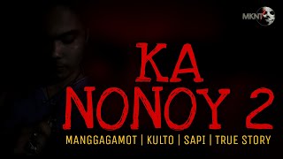 KA NONOY 2 | Manggagamot Kontra Kulto | True Story