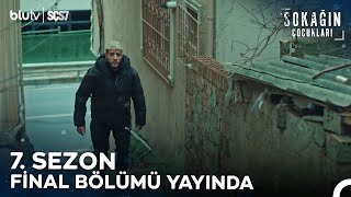 Sokağın Çocukları 7 Sezon Final Bölümü Yayında