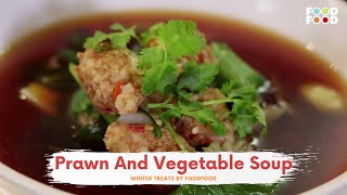 Prawn And Vegetable Soup | Winter Treats | FoodFood
