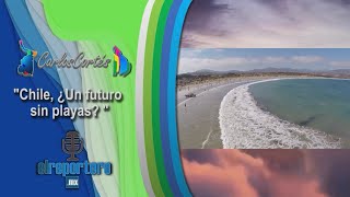 Cápsula del Medio Ambiente: &quot;Chile, ¿Un futuro sin playas?&quot;