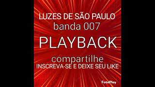 Luzes De São Paulo, Playback, Banda 007