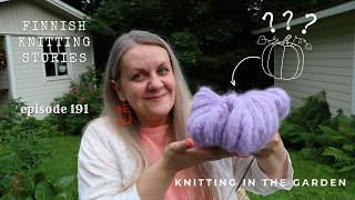 Knitting in the garden - ep 191 - Finnish Knitting Stories