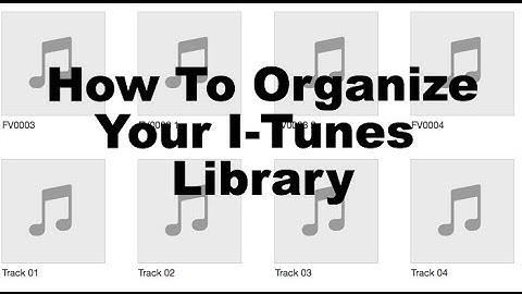 How To Organize Your ITunes Music Library