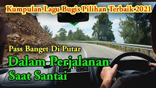 kumpulan lagu bugis pilihan terbaik 2023 || pass banget di dengar saat santai & dalam perjalanan