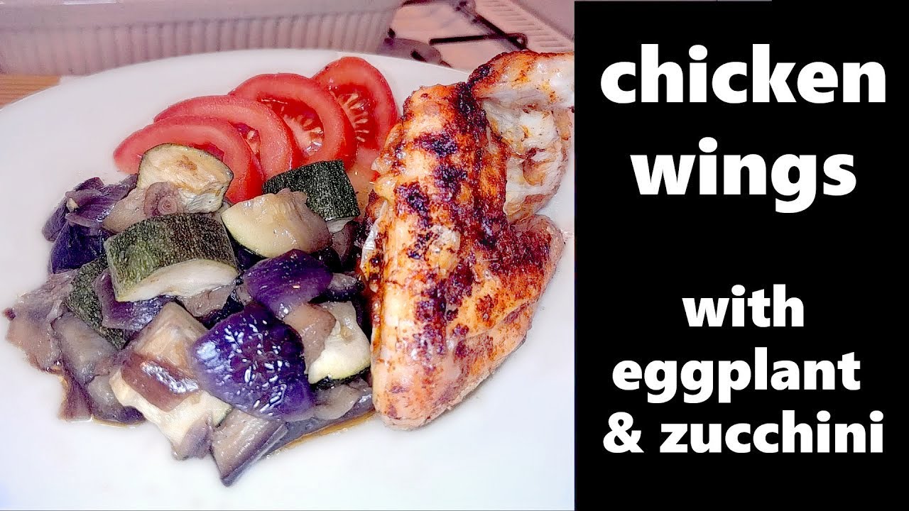 Oven Grilled Chicken Wings with Eggplant and Zucchini YouTube