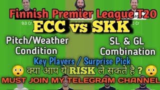 SKK vs ECC Dream11 Team || SKK vs ECC Finnish Premier League T20 || ECC vs SKK Dream11 SL & GL Team