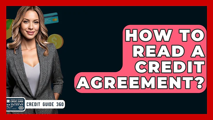 How To Read A Credit Agreement? - CreditGuide360.com