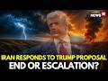 LIVE Iran Replies To Trump Proposal With Certain Conditions Hormuz Blockade Iran News N18G 