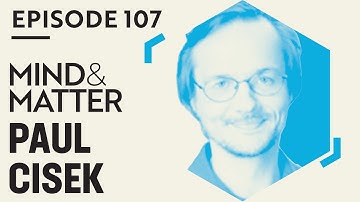 Evolution of Complex Behavior, Perception, Cognition, Consciousness & the Brain | Paul Cisek | #107