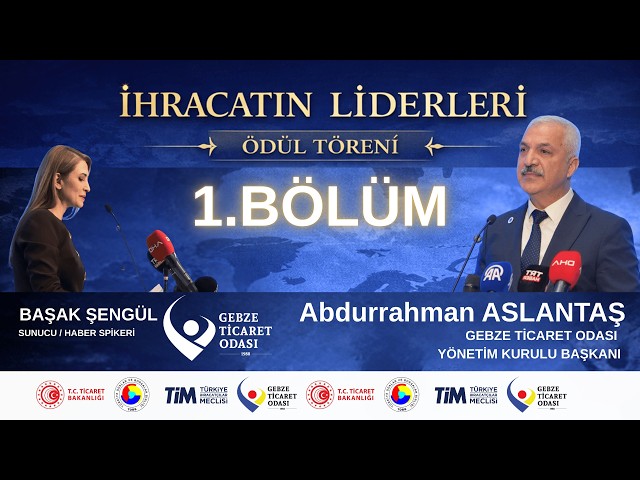 Gebze Ticaret Odası İhracatın Liderleri Ödül Töreni - 1. Bölüm
