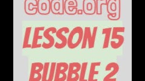 code.org Lesson 15 Bubble 2