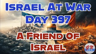 GNITN Special Edition Israel At War Day 397: A Friend Of Israel
