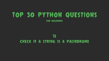 Top 50 Python Coding Questions for Beginners: #12 - Check if a String is a Palindrome