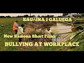 Bullying at the workplacesauina i galuega with english subtitles samoan short film