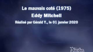 Video thumbnail of "Eddy Mitchell_Le mauvais coté (1975)"