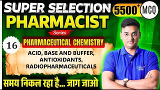 L-16 | Acid, Base &amp; Buffer, Radiopharma- Pharmaceutical Chemistry| SUPER SELECTION Pharmacist Series