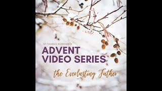 Isaiah 9:6 Advent Series: The Everlasting Father