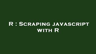R : Scraping javascript with R