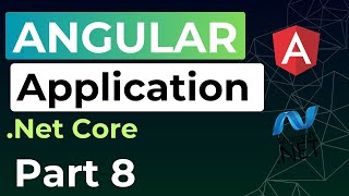 ANGULAR Application - Part 8  || FULL-STACK || .Net Core