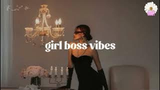 Girl boss vibes - Women energy playlist