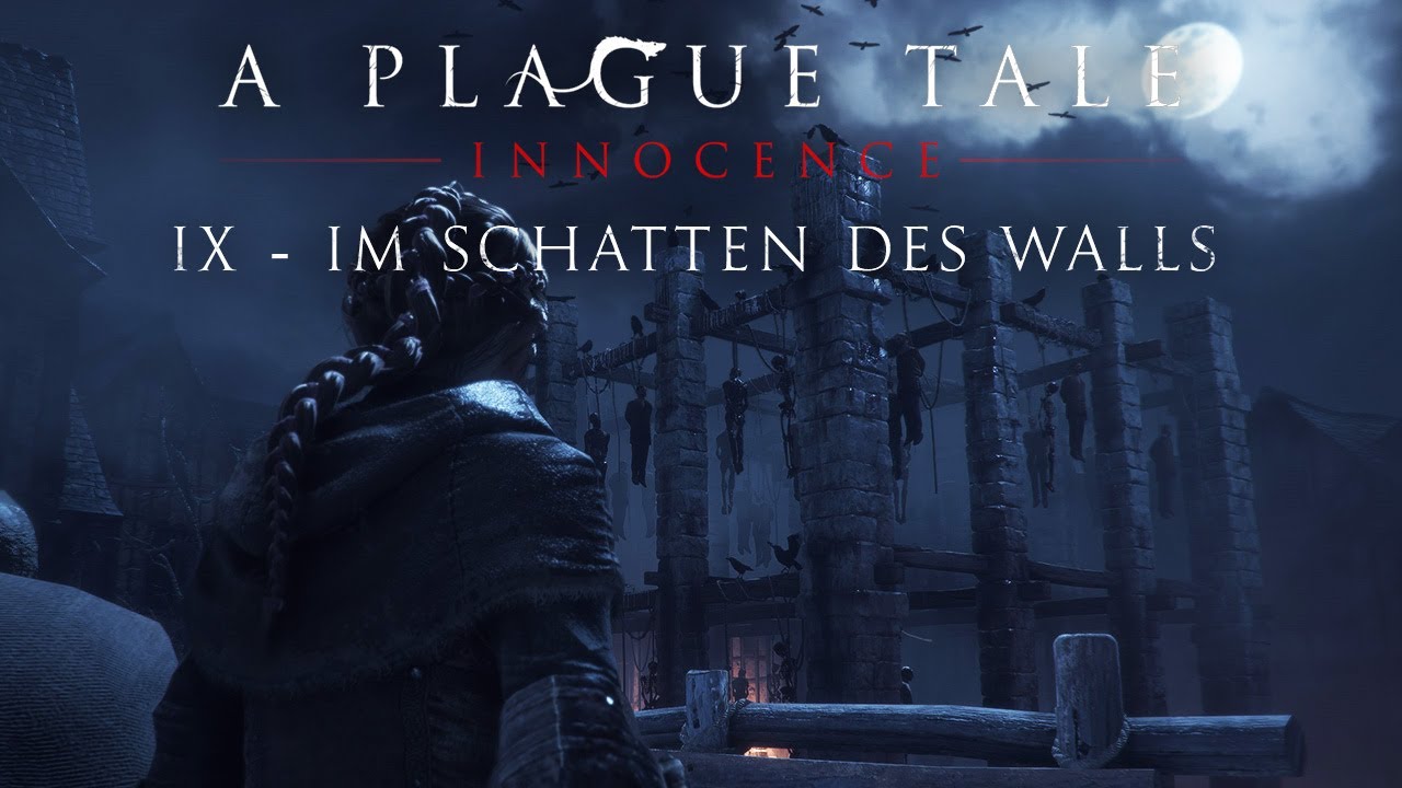 A Plague Tale Wie Viele Kapitel A Plague Tale: Innocence - Kapitel IX: Im Schatten des Walls - YouTube