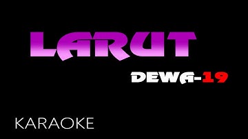LARUT - DEWA 19 - KARAOKE.