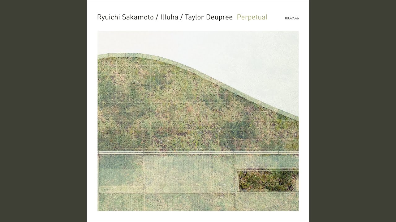 坂本龍一,ILLUHA,TAYLOR DEUPREE PERPETUAL Movement, 1 - YouTube