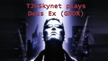 Deus Ex + GMDX playthrough (no commentary) pt.40