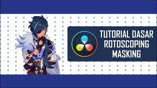 [DR] Part 3 - Tutorial Dasar Masking dan Rotoscoping